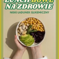 „LUNCH BOWL NA ZDROWIE" niski ładunek glikemiczny