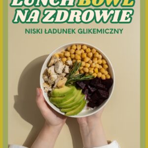 „LUNCH BOWL NA ZDROWIE" niski ładunek glikemiczny