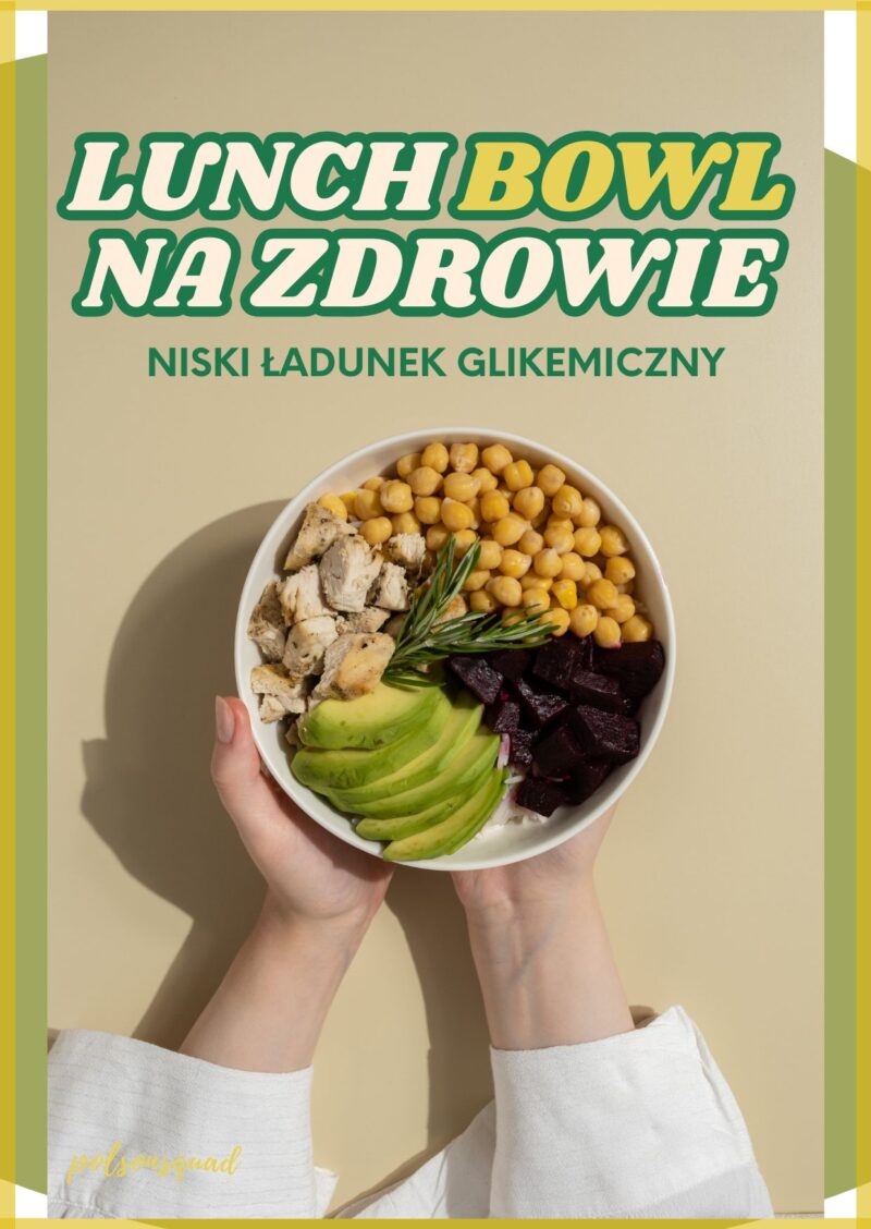 „LUNCH BOWL NA ZDROWIE" niski ładunek glikemiczny